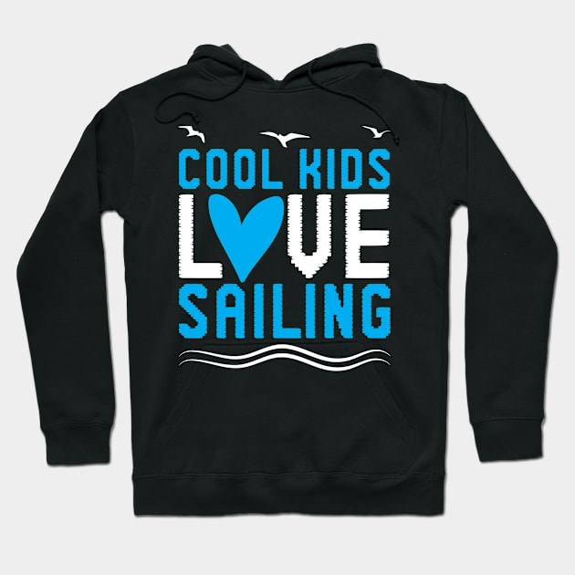 Cool Kids Love Sailing Hoodie by TheBestHumorApparel